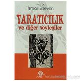 YARATICILIK VE DİĞER SÖYLEŞİLER - İSMAİL ERSEVIM