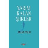 Yarım Kalan Şiirler - Musa Polat