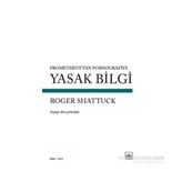 Yasak Bilgi - Roger Shattuck