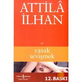 YASAK SEVİŞMEK - ATTILÂ İLHAN