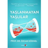 Yaşlanmayan Yaşlılar - Prof. Dr. Özcan Köknel