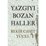 Yazgıyı Bozan Haller - Bekir Cahit Yücel