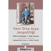 YENI ORTA ASYA JEOPOLİTİĞİ SSCB'NIN BITIMINDEN 11 EYLÜL SONRASINA - MOHAMMAD REZA DJALILI, THIERRY KELLNER