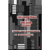 Yer Değiştirme ve Birleşme Teorisi - Bayram Gedikli