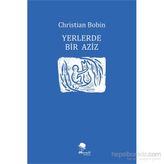 Yerlerde Bir Aziz - Christian Bobin