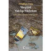 Yeryüzü Yakılıp Yıkılırken - Jonathan Crary