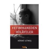 Yetimhaneden Hikayeler - Hüsnü Güneş
