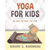 Yoga for Kids: On and Beyond the Mat