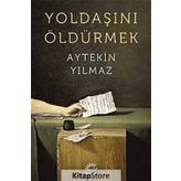 Yoldaşını Öldürmek - Aytekin Yılmaz