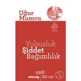 YOLSUZLUK ŞİDDET BAĞIMLILIK - UĞUR MUMCU