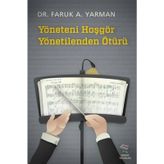 YÖNETENI HOŞGÖR YÖNETILENDEN ÖTÜRÜ - FARUK A. YARMAN