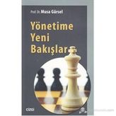 Yönetime Yeni Bakışlar - Musa Gürsel