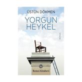 Yorgun Heykel - Üstün Dökmen