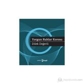 YORGUN RUHLAR KOROSU - DILEK DEĞERLI