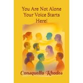 You Are Not Alone Your Voice Starts Here!