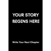 Your Story Begins Here: Lined Notebook for Journaling, Writing, Goal Setting, Personal Growth, Creative Ideas & New Beginnings