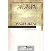 YÜCE SULTAN - MIGUEL DE CERVANTES SAAVEDRA
