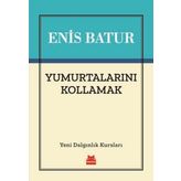 Yumurtalarını Kollamak - Enis Batur