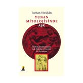 YUNAN MITOLOJISINDE AŞK - TURHAN YÖRÜKAN