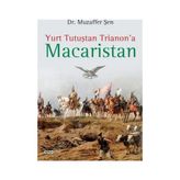 Yurt Tutuştan Trianon’a Macaristan - Muzaffer Şen