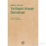 YURTTAŞINI ARAYAN DEMOKRASI - MARCEL GAUCHET