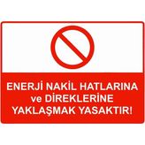 ZiPrinter Enerji Nakil Hatlarına ve Direklerine Yaklaşmak Yasaktır! Isg Uyarı Levhası Pvc A5 15X21 cm - 15 x 21 cm