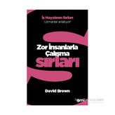 Zor İnsanlarla Çalışma Sırları - David Brown