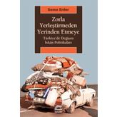 Zorla Yerleştirmeden Yerinden Etmeye - Sema Erder