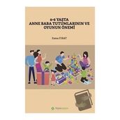 0-6 Yaşta Anne Baba Tutumlarının ve Oyunun Önemi - Esma Fırat - Hiperlink Yayınları