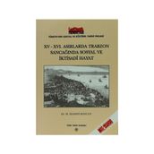 15 - 16. Asırlarda Trabzon Sancağında Sosyal ve İktisadi Hayat - M. Hanefi Bostan
