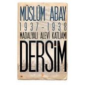 1937 – 1938 Madalyalı Alevi Katliamı Dersim - Müslüm Abay