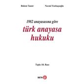 1982 Anayasasına Göre Türk Anayasa Hukuku - Bülent Tanör Necmi Yüzbasioglu