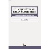 2. Meşrutiyet ve Erken Cumhuriyet Dönemleri Üzerine Yazılar - Mete Çetik