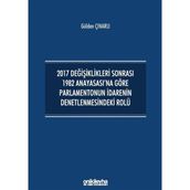 2017 Değişiklikleri Sonrası 1982 Anayasası'na Göre Parlamentonun İdarenin Denetlenmesindeki Rolü - Gülden Çınarlı