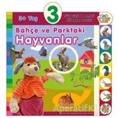 3+ Yaş Bahçe ve Parktaki Hayvanlar - Sürprizli ve Renkli Kitaplar Serisi - 0-6 Yaş Yayınları