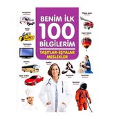 +3 Yaş Benim İlk 100 Bilgilerim Taşıtlar-eşyalar ve Meslekler-0-6 Yaş Yayınları