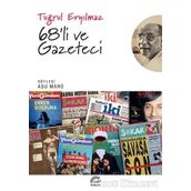 68'li ve Gazeteci - Tuğrul Eryılmaz