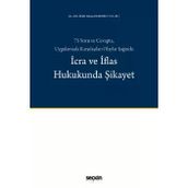 75 Soru Ve Cevapta, Uygulamada Karşılaşılan Olaylar Işığında İcra Ve İflas Hukukunda Şikayet Av. Arb. Halil Ahmet Bakırcı 1. Baskı, Kasım 2025