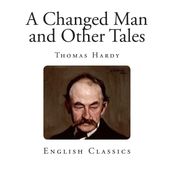 A Changed Man And Other Tales - Thomas Hardy