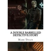 A Double Barrelled Detective Story - Mark Twain