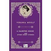 A Haunted House and Other Short Stories - Virginia Woolf