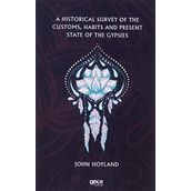 A Historical Survey Of The Customs Habits And Present State Of The Gypsies-Gece Kitaplığı