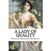 A Lady of Quality - Frances Hodgson Burnett