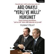 ABD Onaylı “Yerli ve Milli” Hükümet - Yılmaz Polat