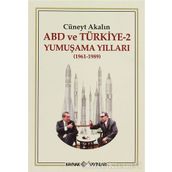 ABD VE TÜRKİYE 2 - YUMUŞAMA YILLARI (1961-1989) - CÜNEYT AKALIN