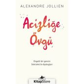 Acizliğe Övgü - Alexandre Jollıen