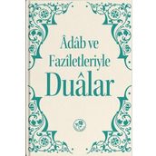Adab ve Faziletleriyle Dualar - Kolektif