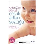 ADAN ZYE GÜNCEL ÇOCUK ADLARI SÖZLÜĞÜ - LALE BAYRAK; M.FARUK BAYRAK