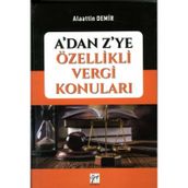 A'dan Z'ye Özellikli Vergi Konuları - Alaattin Demir