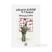 Adem’in Kekliği ve Chopin - Mustafa Çiftçi
